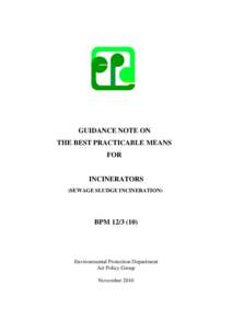 GUIDANCE NOTE ON THE BEST PRACTICABLE MEANS FOR INCINERATORS (SEWAGE SLUDGE INCINERATION)