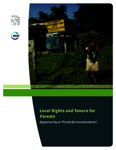 Local Rights and Tenure for Forests Opportunity or Threat for Conservation? Th e R i gh t s a n d Re s o u r c e s I n i t i at i v e The Rights and Resources Initiative is a global coalition to advance forest tenure, p