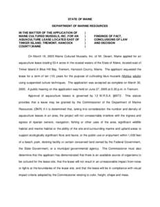 STATE OF MAINE DEPARTMENT OF MARINE RESOURCES IN THE MATTER OF THE APPLICATION OF MAINE CULTURED MUSSELS, INC. FOR AN AQUACULTURE LEASE LOCATED EAST OF TINKER ISLAND, TREMONT, HANCOCK