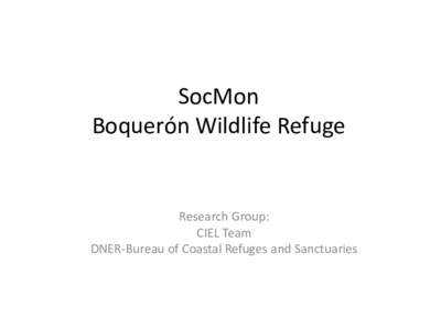 SocMon Boquerón Wildlife Refuge Research Group: CIEL Team DNER-Bureau of Coastal Refuges and Sanctuaries