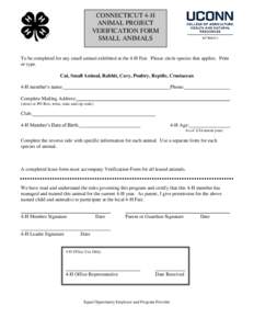 CONNECTICUT 4-H ANIMAL PROJECT VERIFICATION FORM SMALL ANIMALS To be completed for any small animal exhibited at the 4-H Fair. Please circle species that applies. Print or type.