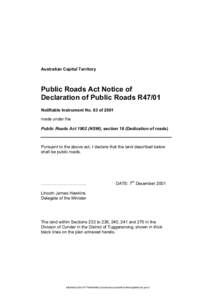 Australian Capital Territory  Public Roads Act Notice of Declaration of Public Roads R47/01 Notifiable Instrument No. 63 of 2001 made under the