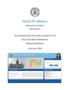DENISE W. MERRILL SECRETARY OF THE STATE CONNECTICUT ELECTRONIC ELECTIONS MANAGEMENT AND ELECTION NIGHT REPORTING