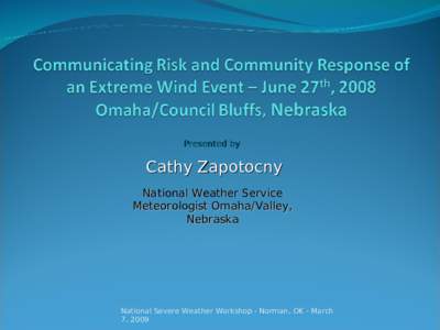 Presented by  Cathy Zapotocny National Weather Service Meteorologist Omaha/Valley, Nebraska