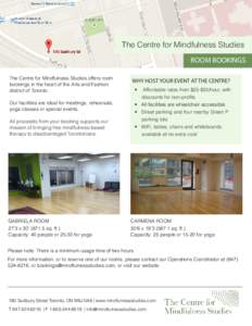 The Centre for Mindfulness Studies ROOM BOOKINGS The Centre for Mindfulness Studies offers room bookings in the heart of the Arts and Fashion district of Toronto. Our facilities are ideal for meetings, rehearsals,