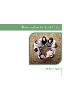 40 Icebreakers for Small Groups  Grahame Knox 40 Icebreakers for Small Groups