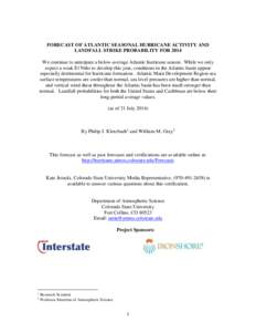FORECAST OF ATLANTIC SEASONAL HURRICANE ACTIVITY AND LANDFALL STRIKE PROBABILITY FOR 2014 We continue to anticipate a below-average Atlantic hurricane season. While we only expect a weak El Niño to develop this year, co