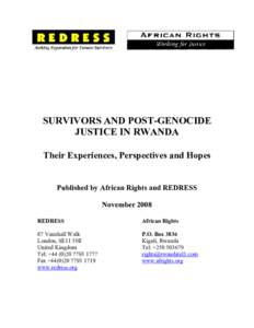 SURVIVORS AND POST-GENOCIDE JUSTICE IN RWANDA Their Experiences, Perspectives and Hopes Published by African Rights and REDRESS November 2008