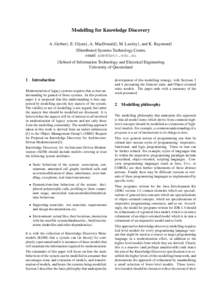 Modelling for Knowledge Discovery A. Gerber†, E. Glynn‡, A. MacDonald‡, M. Lawley†, and K. Raymond† †Distributed Systems Technology Centre, email: [removed] ‡School of Information Technology and Elect