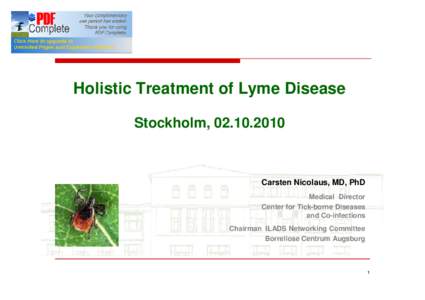Holistic Treatment of Lyme Disease Stockholm, [removed]Carsten Nicolaus, MD, PhD Medical Director Center for Tick-borne Diseases