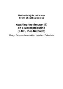 Medicatie bij de ziekte van Crohn of colitis ulcerosa Azathioprine (Imuran ®) en 6-Mercaptopurine (6-MP, Puri-Nethol ®)