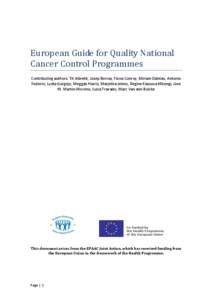 European Guide for Quality National Cancer Control Programmes Contributing authors: Tit Albreht, Josep Borras, Fiona Conroy, Miriam Dalmas, Antonio Federici, Lydia Gorgojo, Meggan Harris, Marjetka Jelenc, Regine Kiasuwa 