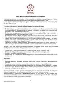 Early Help and Prevention Protocol and Procedure This document outlines the procedure of how Leicester City Children, Young People and Families Division will support the Early Help and Prevention Strategy and the Early H