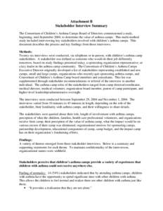 Attachment B Stakeholder Interview Summary The Consortium of Children’s Asthma Camps Board of Directors commissioned a study, beginning, mid-September 2004, to determine the value of asthma camps. This multi-method stu