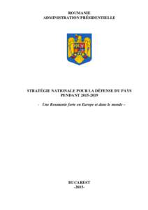 ROUMANIE ADMINISTRATION PRÉSIDENTIELLE STRATÉGIE NATIONALE POUR LA DÉFENSE DU PAYS PENDANTUne Roumanie forte en Europe et dans le monde –