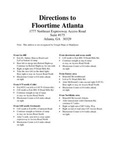 Directions to Floortime Atlanta 1777 Northeast Expressway Access Road Suite #175 Atlanta, GA[removed]Note: This address is not recognized by Google Maps or MapQuest.