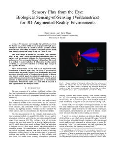 Sensory Flux from the Eye: Biological Sensing-of-Sensing (Veillametrics) for 3D Augmented-Reality Environments Ryan Janzen and Steve Mann Department of Electrical and Computer Engineering University of Toronto