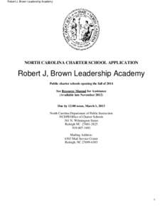 Robert J, Brown Leadership Academy  NORTH CAROLINA CHARTER SCHOOL APPLICATION Robert J, Brown Leadership Academy Public charter schools opening the fall of 2014