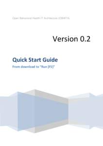 Open Behavioral Health IT Architecture (OBHITA)  Version 0.2 Quick Start Guide From download to “Run [F5]”