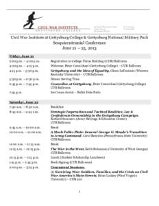 Civil War Institute at Gettysburg College & Gettysburg National Military Park Sesquicentennial Conference June 21 – 25, 2013 Friday, June 21 2:00 p.m. – 4:00 p.m.