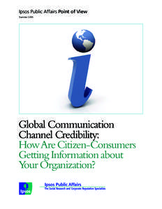 Ipsos Public Affairs Point of View Summer 2010 Global Communication Channel Credibility: HowAre Citizen-Consumers