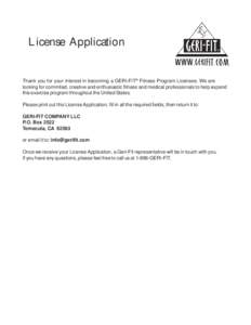 License Application Thank you for your interest in becoming a GERI-FIT® Fitness Program Licensee. We are looking for commited, creative and enthusiastic fitness and medical professionals to help expand this exercise pro