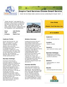 Empire Yard Services Choose Smart Service Smart Service helps make customer service outstanding for Empire Yard! “Smart Service™ was great for us because of the volume of customers we have and the many services we