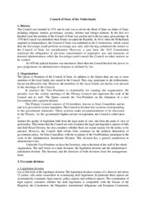 Council of State of the Netherlands 1. History The Council was founded in 1531 and its task was to advise the Head of State on affairs of State, including religious matters, governance, security, defence and foreign rela