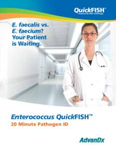E. faecalis vs. E. faecium? Your Patient is Waiting.  Enterococcus QuickFISH™