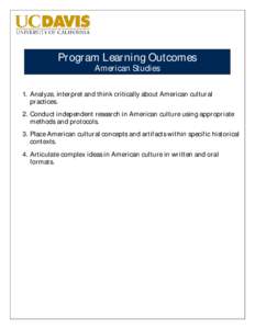 Program Learning Outcomes American Studies 1. Analyze, interpret and think critically about American cultural practices. 2. Conduct independent research in American culture using appropriate