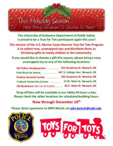 The University of Delaware Department of Public Safety is proud to be a Toys for Tots participant again this year! The mission of the U.S. Marine Corps Reserve Toys for Tots Program is to collect new, unwrapped toys and 