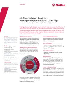 Data Sheet  McAfee Solution Services Packaged Implementation Offerings Essential services for McAfee® Security for Microsoft SharePoint Intelligent security by design: Expert advice to help you realize the full value of