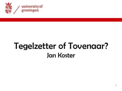 Tegelzetter of Tovenaar? Jan Koster