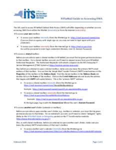 NYSeMail Guide to Accessing OWA The URL used to access NYSeMail Outlook Web Access (OWA) will differ depending on whether you are accessing OWA from within the NYeNet (internally) or from the Internet (externally). To