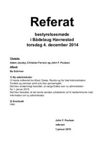 Referat bestyrelsesmøde  i Bådelaug Havnestad  torsdag 4. december 2014 Tilstede: Adam Jacoby, Christian Ferraro og John F. Poulsen