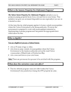 PAGE 1  THE YUKON SENIORS PROPERTY TAX DEFERMENT PROGRAM What is the Seniors Property Tax Deferment Program? The Yukon Senior Property Tax Deferment Program will allow you to