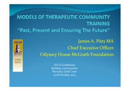 James A. Pitts MA Chief Executive Officer Odyssey House McGrath Foundation ATCA Conference Building Communities Mercure, Gold Coast