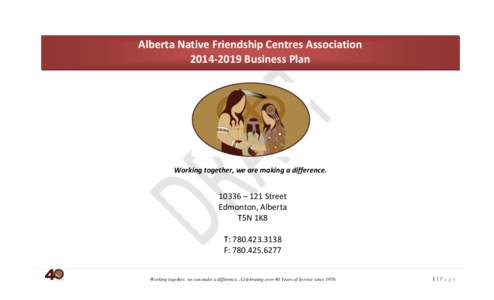 Alberta Native Friendship Centres Association[removed]Business Plan Working together, we are making a difference[removed] – 121 Street