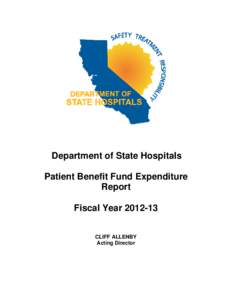 Department of State Hospitals Patient Benefit Fund Expenditure Report Fiscal Year[removed]CLIFF ALLENBY Acting Director