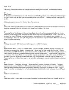 July 8, 2013 The County Commissioners’ meeting was called to order in their meeting room at 9:00am. All members were present. (1) Board Reports – M. Manus discussed his meeting last week with Forest Service District 