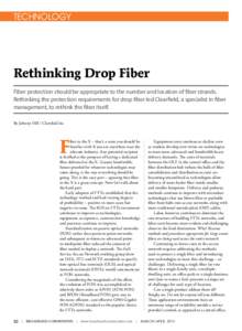 TECHNOLOGY  Rethinking Drop Fiber Fiber protection should be appropriate to the number and location of fiber strands. Rethinking the protection requirements for drop fiber led Clearfield, a specialist in fiber management