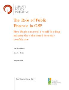 The Role of Public Finance in CSP How Spain created a world-leading industry then shattered investor confidence Gianleo Frisari