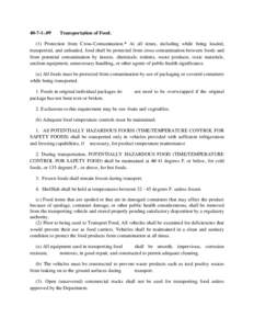 [removed]Transportation of Food. (1) Protection from Cross-Contamination.* At all times, including while being loaded, transported, and unloaded, food shall be protected from cross-contamination between foods and