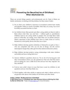 Preventing the Sexualization of Childhood: What Adults Can Do There are several things parents and professionals can do. None of them are totally satisfactory at dealing with the problem, but they make it better. 1.) Try