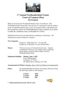 1st Annual Northumberland County Court of Common Pleas Art Contest Help us decorate the Northumberland County Courthouse! The Northumberland County Bar Association in cooperation with the Judges of the Northumberland Cou