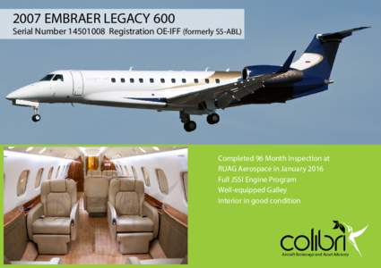 2007 EMBRAER LEGACY 600  Serial NumberRegistration OE-IFF (formerly S5-ABL) Completed 96 Month Inspection at RUAG Aerospace in January 2016