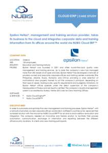CLOUD ERP | CASE STUDY Simplicity in Excellence Epsilon Hellas®, management and training services provider, takes its business to the cloud and integrates corporate data and training information from its offices around 