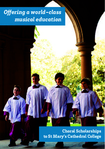 Offering a world-class musical education Choral Scholarships to St Mary’s Cathedral College