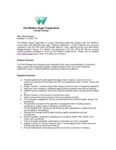 Title: Plant Manager Location: Torrington, WY The Western Sugar Cooperative is a sugar refining/manufacturing company with over $400M in annual sales. We distribute beet sugar, “Nature’s Sweetener”, to both industr