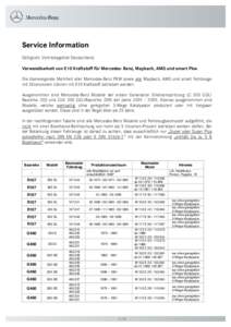 Service Information Gültigkeit: Vertriebsgebiet Deutschland. Verwendbarkeit von E10 Kraftstoff für Mercedes- Benz, Maybach, AMG und smart Pkw Die überwiegende Mehrheit aller Mercedes-Benz PKW sowie alle Maybach, AMG u